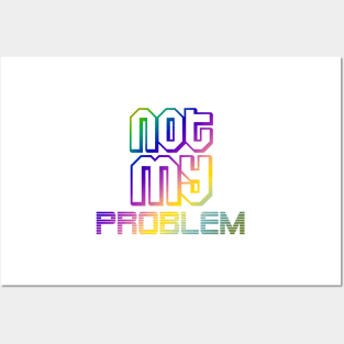 not my problemquotes themed graphic design by ironpalette Posters and Art